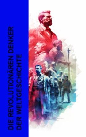 Geldern / Moszkowski / Klencke |  Die revolutionären Denker der Weltgeschichte | eBook | Sack Fachmedien