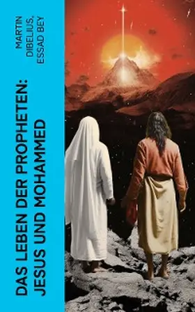 Dibelius / Bey |  Das Leben der Propheten: Jesus und Mohammed | eBook | Sack Fachmedien