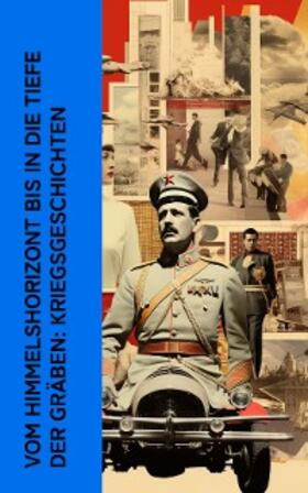 Richthofen / Udet / Lawrence |  Vom Himmelshorizont bis in die Tiefe der Gräben: Kriegsgeschichten | eBook | Sack Fachmedien