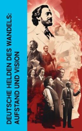 Kautsky / Bebel / Toller |  Deutsche Helden des Wandels: Aufstand und Vision | eBook | Sack Fachmedien