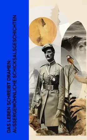 Lawrence / Barbusse / Pfeiffer |  Das Leben schreibt Dramen: Außergewöhnliche Schicksalsgeschichten | eBook | Sack Fachmedien