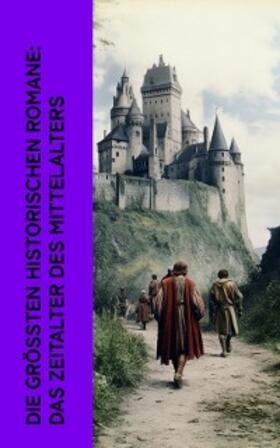 Hugo / Conscience / Ebers |  Die größten historischen Romane: Das Zeitalter des Mittelalters | eBook | Sack Fachmedien
