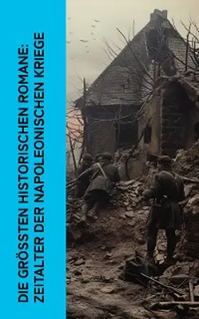 Dumas / Siebe / Sperl |  Die größten historischen Romane: Zeitalter der Napoleonischen Kriege | eBook | Sack Fachmedien