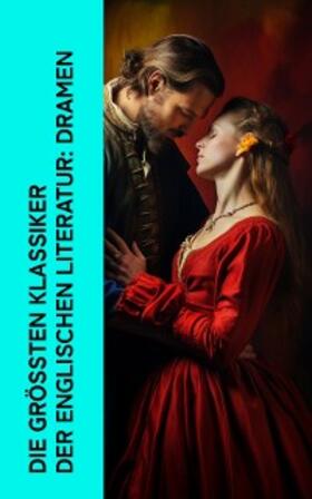 Shakespeare / Wilde / Byron |  Die größten Klassiker der englischen Literatur: Dramen | eBook | Sack Fachmedien