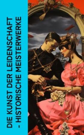 Casanova / Hoffmann / De La Bretonne |  Die Kunst der Leidenschaft - Historische Meisterwerke | eBook | Sack Fachmedien
