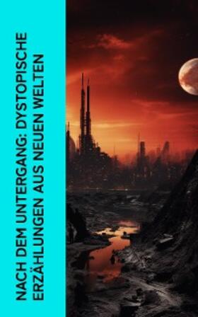 Weinbaum / Dominik / Grunert |  Nach dem Untergang: Dystopische Erzählungen aus neuen Welten | eBook | Sack Fachmedien