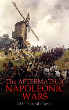 Dumas / Pemberton / Merriman |  The Aftermath of Napoleonic Wars: 20 Historical Novels | eBook | Sack Fachmedien