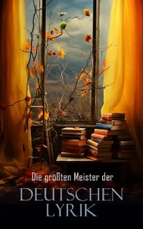 Goethe / Fontane / Wedekind | Die größten Meister der deutschen Lyrik | E-Book | sack.de