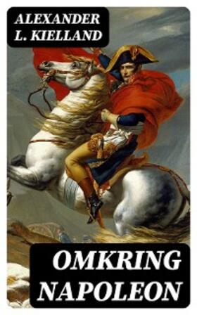 Kielland |  Omkring Napoleon | eBook | Sack Fachmedien