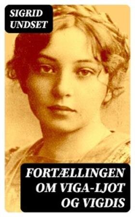 Undset |  Fortællingen om Viga-Ljot og Vigdis | eBook | Sack Fachmedien