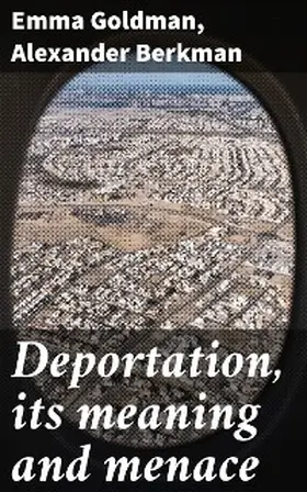 Goldman / Berkman |  Deportation, its meaning and menace | eBook | Sack Fachmedien