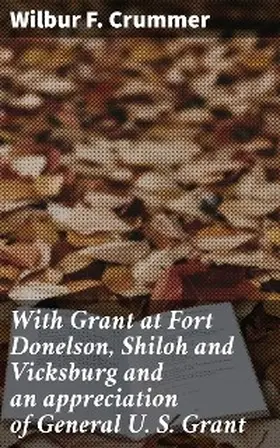Crummer |  With Grant at Fort Donelson, Shiloh and Vicksburg and an appreciation of General U. S. Grant | eBook | Sack Fachmedien