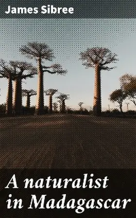 Sibree |  A naturalist in Madagascar | eBook | Sack Fachmedien