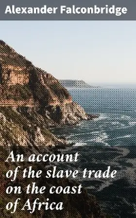 Falconbridge |  An account of the slave trade on the coast of Africa | eBook | Sack Fachmedien