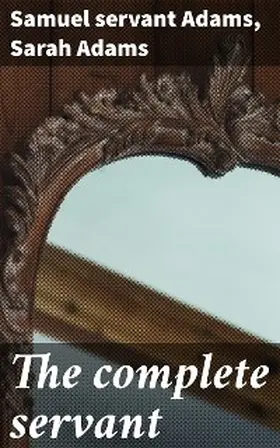 Adams |  The complete servant | eBook | Sack Fachmedien