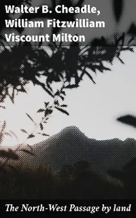 Cheadle / Milton |  The North-West Passage by land | eBook | Sack Fachmedien