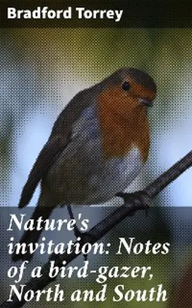 Torrey |  Nature's invitation: Notes of a bird-gazer, North and South | eBook | Sack Fachmedien