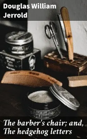 Jerrold |  The barber's chair; and, The hedgehog letters | eBook | Sack Fachmedien