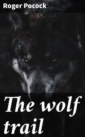 Pocock |  The wolf trail | eBook | Sack Fachmedien