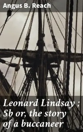 Reach |  Leonard Lindsay ; or, the story of a buccaneer | eBook | Sack Fachmedien