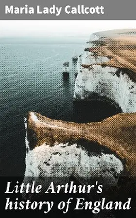 Callcott |  Little Arthur's history of England | eBook | Sack Fachmedien