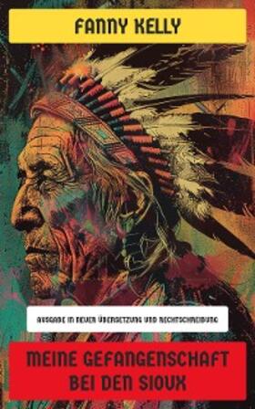 Kelly |  Meine Gefangenschaft bei den Sioux | eBook | Sack Fachmedien