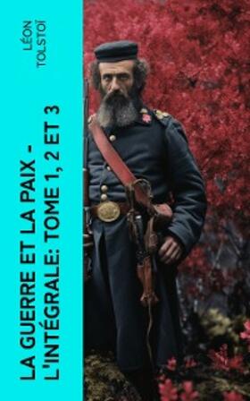 Tolstoï |  La Guerre et la Paix - L'intégrale: Tome 1, 2 et 3 | eBook | Sack Fachmedien