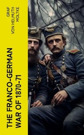 Moltke |  The Franco-German War of 1870-71 | eBook | Sack Fachmedien