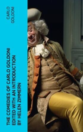 Goldoni / Zimmern |  The Comedies of Carlo Goldoni edited with an introduction by Helen Zimmern | eBook | Sack Fachmedien
