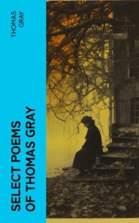 Gray / Rolfe |  Select Poems of Thomas Gray | eBook | Sack Fachmedien