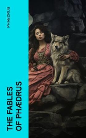 Phaedrus |  The Fables of Phædrus | eBook | Sack Fachmedien