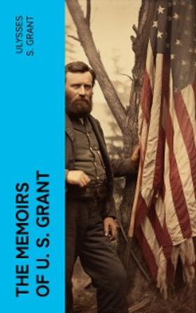 Grant |  The Memoirs of U. S. Grant | eBook | Sack Fachmedien