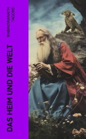 Tagore |  Das Heim und die Welt | eBook | Sack Fachmedien