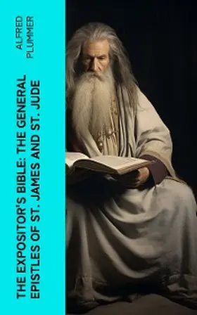 Plummer / Nicoll |  The Expositor's Bible: The General Epistles of St. James and St. Jude | eBook | Sack Fachmedien