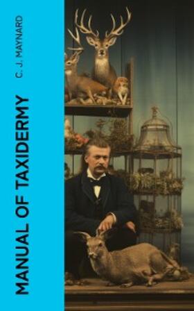 Maynard |  Manual of Taxidermy | eBook | Sack Fachmedien