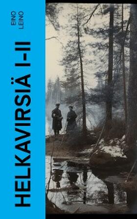Leino |  Helkavirsiä I-II | eBook | Sack Fachmedien