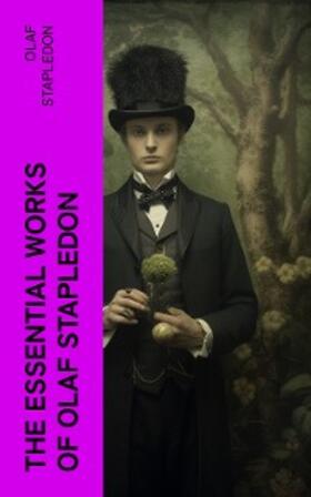 Stapledon |  The Essential Works of Olaf Stapledon | eBook | Sack Fachmedien