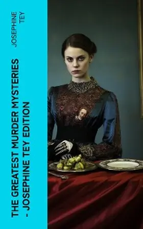 Tey |  The Greatest Murder Mysteries - Josephine Tey Edition | eBook | Sack Fachmedien