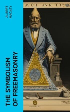 Mackey |  The Symbolism of Freemasonry | eBook | Sack Fachmedien
