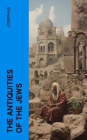 Josephus |  The Antiquities of the Jews | eBook | Sack Fachmedien