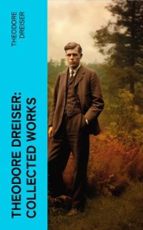 Dreiser |  Theodore Dreiser: Collected Works | eBook | Sack Fachmedien