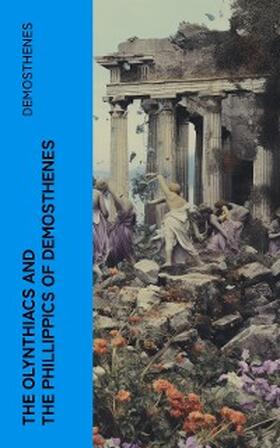 Demosthenes |  The Olynthiacs and the Phillippics of Demosthenes | eBook | Sack Fachmedien