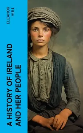 Hull |  A History of Ireland and Her People | eBook | Sack Fachmedien