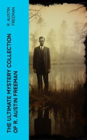 Freeman |  The Ultimate Mystery Collection of R. Austin Freeman | eBook | Sack Fachmedien