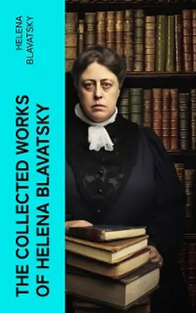 Blavatsky |  The Collected Works of Helena Blavatsky | eBook | Sack Fachmedien