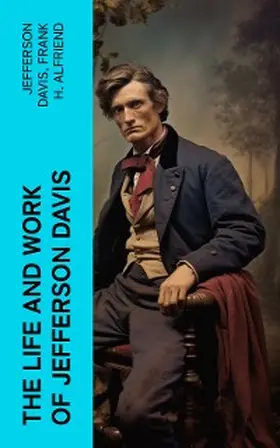 Davis / Alfriend |  The Life and Work of Jefferson Davis | eBook | Sack Fachmedien