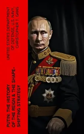 Defense / Navy / Gans |  PUTIN: The History of the Reign & The Shape-Shifting Strategy | eBook | Sack Fachmedien
