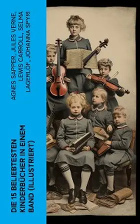 Sapper / Stevenson / Burnett |  Die 15 beliebtesten Kinderbücher in einem Band (Illustriert) | eBook | Sack Fachmedien