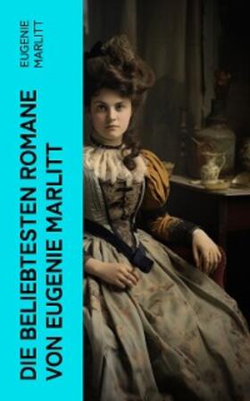 Marlitt |  Die beliebtesten Romane von Eugenie Marlitt | eBook | Sack Fachmedien