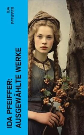 Pfeiffer |  Ida Pfeiffer: Ausgewählte Werke | eBook | Sack Fachmedien